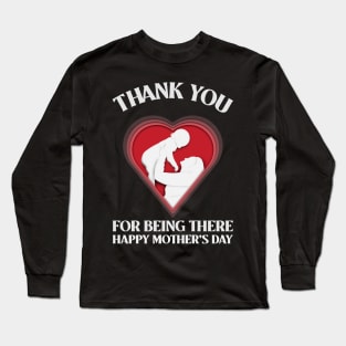 Thank you for being there mom | mothers day gift Long Sleeve T-Shirt